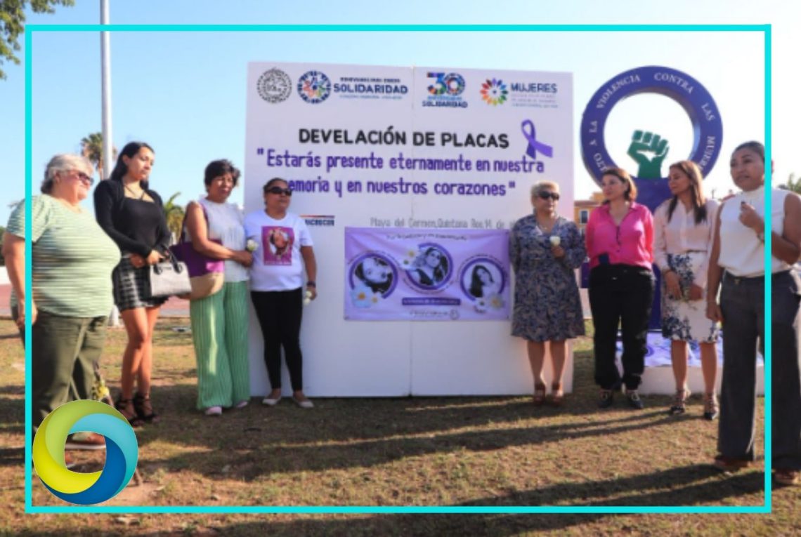 Develan placas por victimas de feminicidio en Playa del Carmen